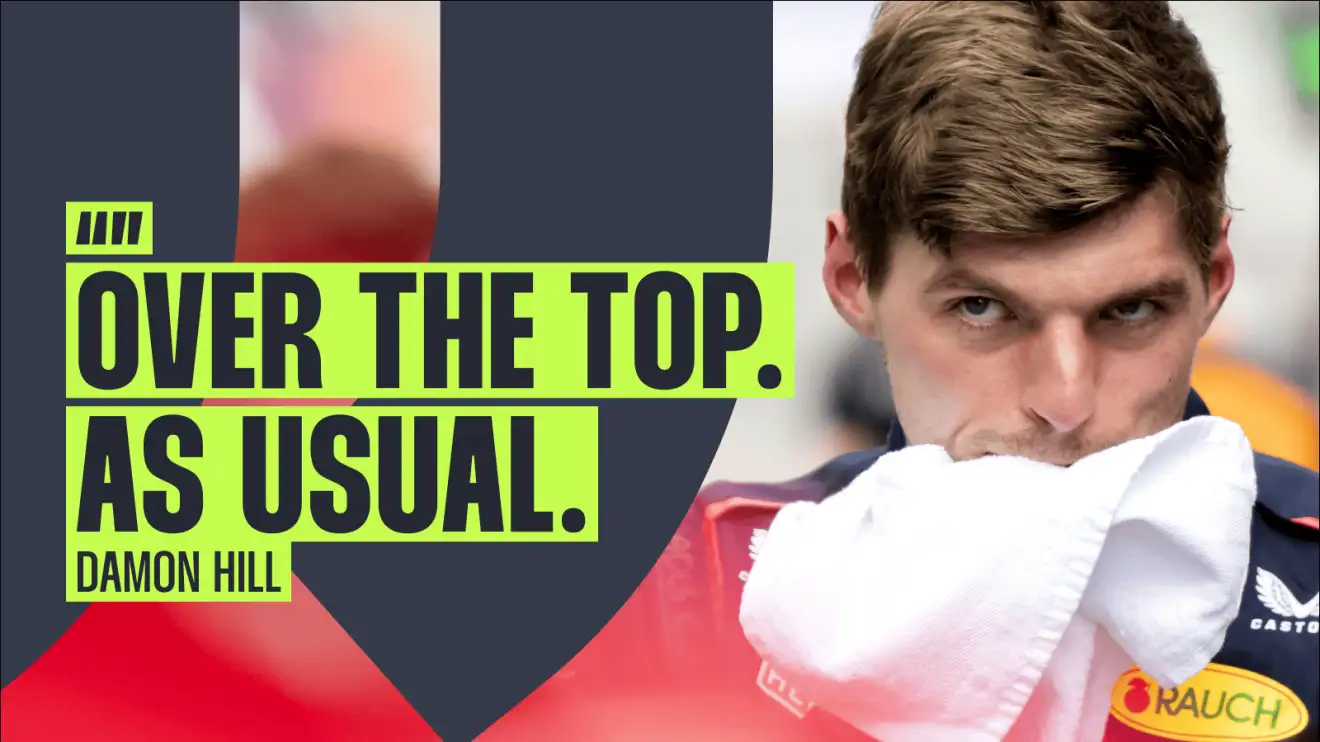 c-108 Max Verstappen wipes his face with a towel alongside an enlarged quote by Damon Hill reading: 'Over the top. As usual.'